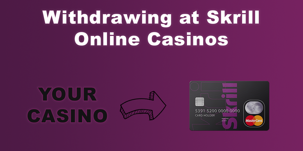 Withdrawing Winnings at Skrill Online Casinos
